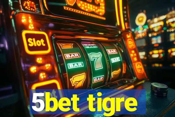 5bet tigre